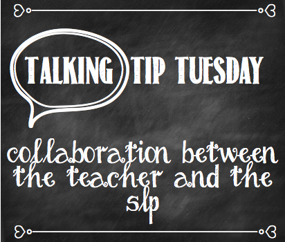 Talking Tip Tuesday: Collaboration Between the Teacher and the SLP