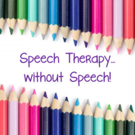 Speech Therapy…without Speech!